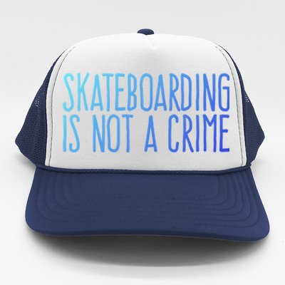 Skateboarding Is Not A Crime Skating Extreme Sport Gift Trucker Hat