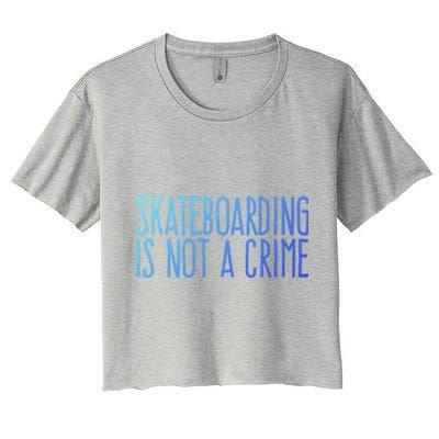 Skateboarding Is Not A Crime Skating Extreme Sport Gift Women's Crop Top Tee