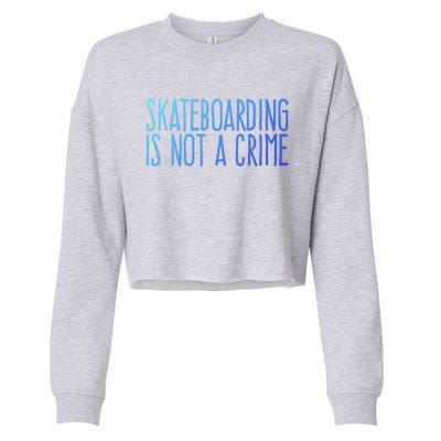 Skateboarding Is Not A Crime Skating Extreme Sport Gift Cropped Pullover Crew