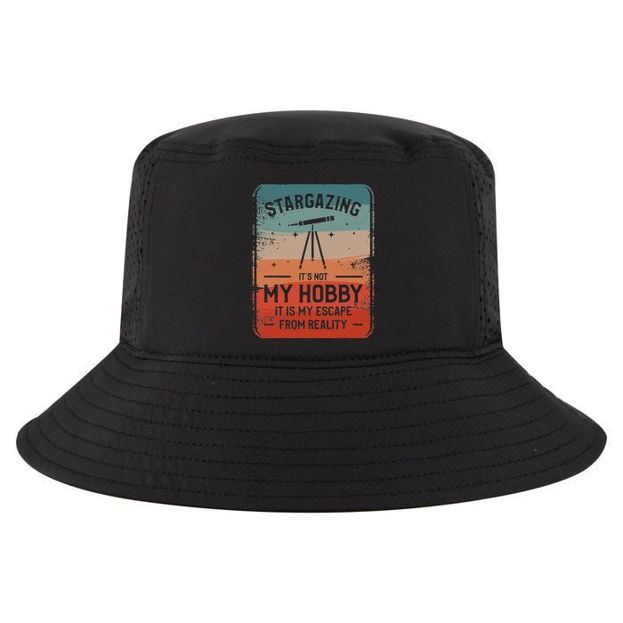 Stargazing ItS Not My Hobby It Is My Escape From Reality Cool Comfort Performance Bucket Hat