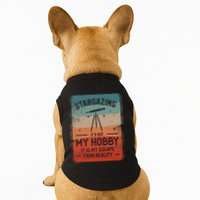 Stargazing ItS Not My Hobby It Is My Escape From Reality Doggie Tank