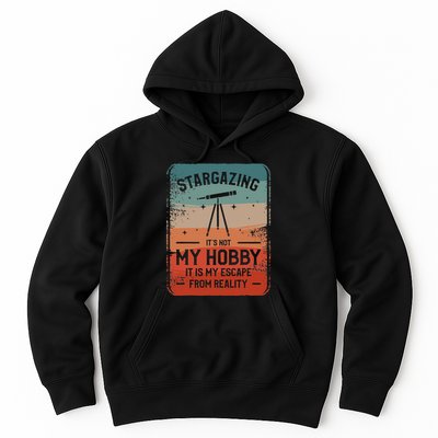 Stargazing ItS Not My Hobby It Is My Escape From Reality Hoodie