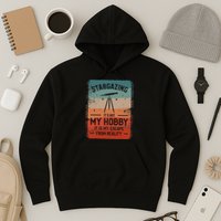 Stargazing ItS Not My Hobby It Is My Escape From Reality Hoodie