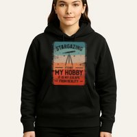 Stargazing ItS Not My Hobby It Is My Escape From Reality Hoodie