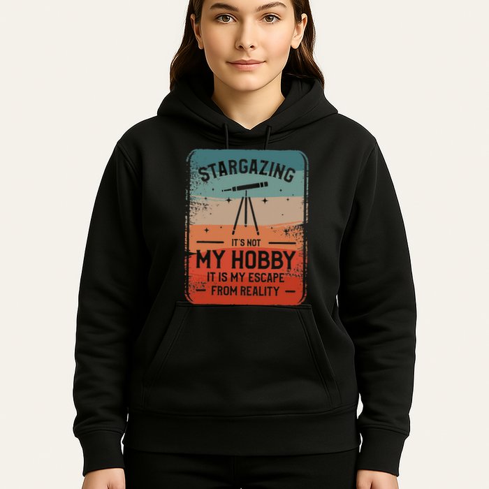 Stargazing ItS Not My Hobby It Is My Escape From Reality Hoodie