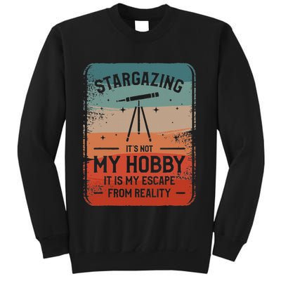Stargazing ItS Not My Hobby It Is My Escape From Reality Sweatshirt