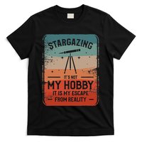 Stargazing ItS Not My Hobby It Is My Escape From Reality T-Shirt