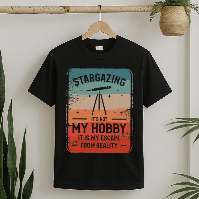 Stargazing ItS Not My Hobby It Is My Escape From Reality T-Shirt