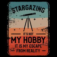 Stargazing ItS Not My Hobby It Is My Escape From Reality T-Shirt