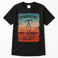 Stargazing ItS Not My Hobby It Is My Escape From Reality Tall T-Shirt