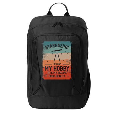 Stargazing ItS Not My Hobby It Is My Escape From Reality City Backpack