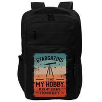 Stargazing ItS Not My Hobby It Is My Escape From Reality Impact Tech Backpack