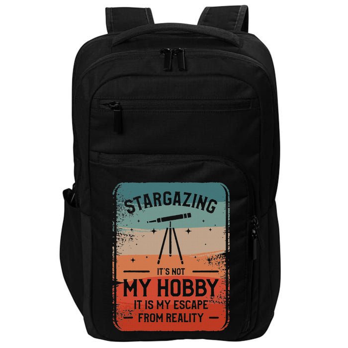 Stargazing ItS Not My Hobby It Is My Escape From Reality Impact Tech Backpack