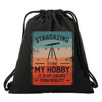 Stargazing ItS Not My Hobby It Is My Escape From Reality Drawstring Bag
