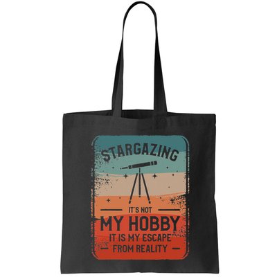 Stargazing ItS Not My Hobby It Is My Escape From Reality Bag
