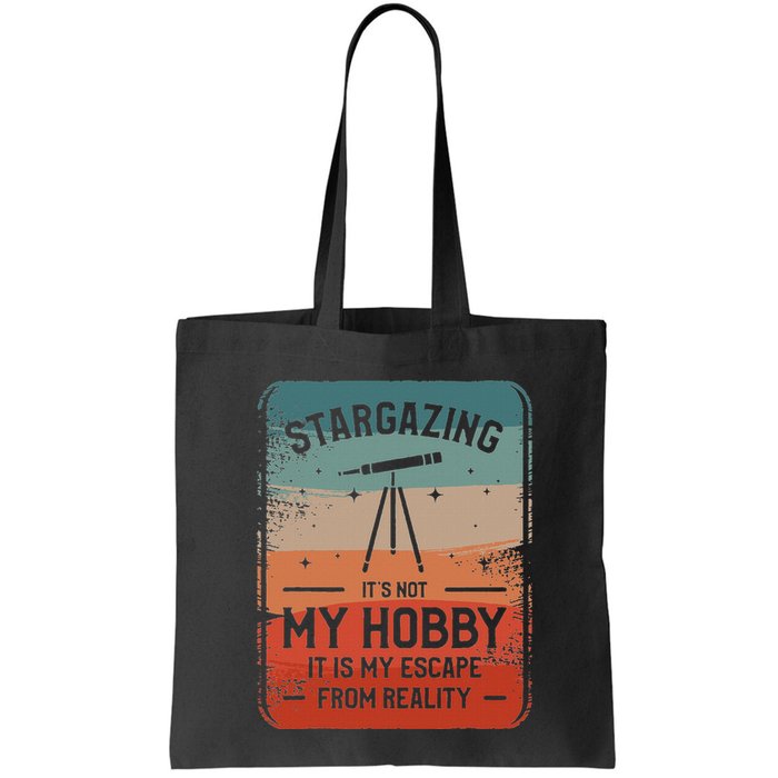 Stargazing ItS Not My Hobby It Is My Escape From Reality Bag