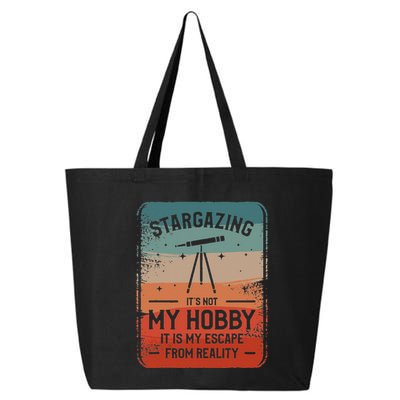 Stargazing ItS Not My Hobby It Is My Escape From Reality 25L Jumbo Tote