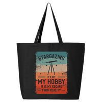Stargazing ItS Not My Hobby It Is My Escape From Reality 25L Jumbo Tote