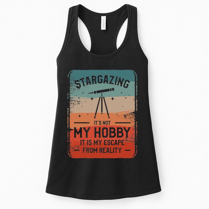 Stargazing ItS Not My Hobby It Is My Escape From Reality Womens Tank Top