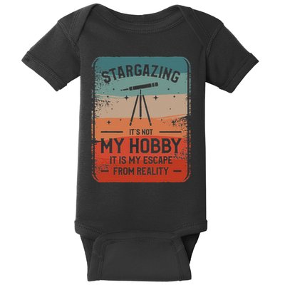 Stargazing ItS Not My Hobby It Is My Escape From Reality Baby Bodysuit