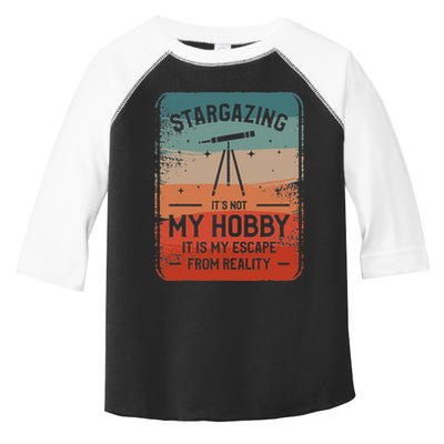 Stargazing ItS Not My Hobby It Is My Escape From Reality Toddler Fine Jersey T-Shirt