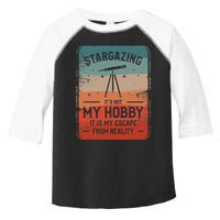Stargazing ItS Not My Hobby It Is My Escape From Reality Toddler Fine Jersey T-Shirt