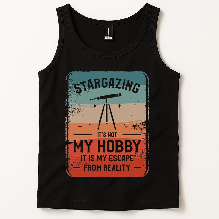 Stargazing ItS Not My Hobby It Is My Escape From Reality Tank Top