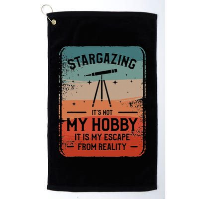 Stargazing ItS Not My Hobby It Is My Escape From Reality Golf Towel