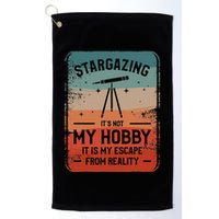Stargazing ItS Not My Hobby It Is My Escape From Reality Golf Towel