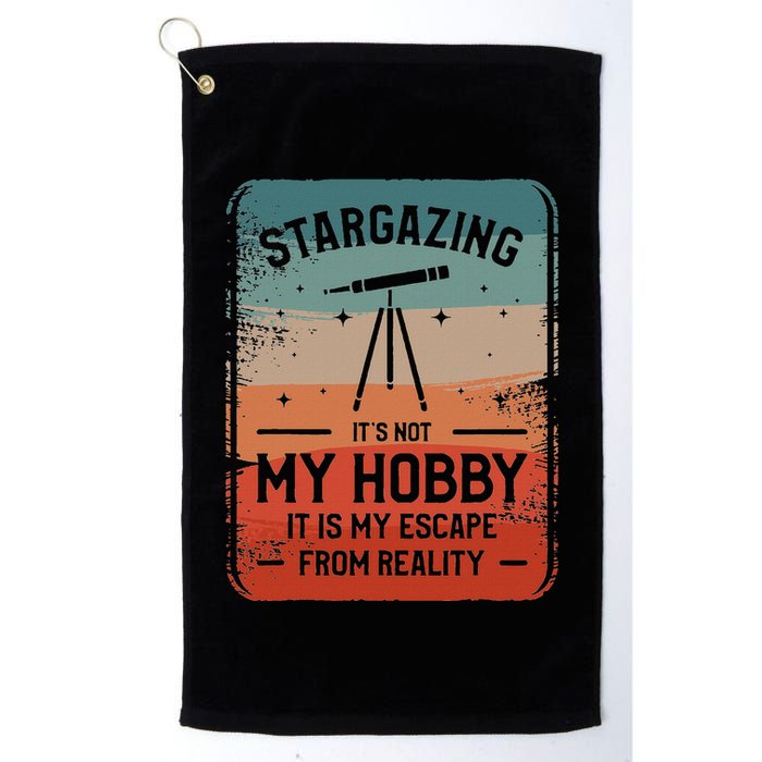 Stargazing ItS Not My Hobby It Is My Escape From Reality Golf Towel