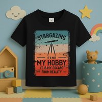 Stargazing ItS Not My Hobby It Is My Escape From Reality Toddler T-Shirt