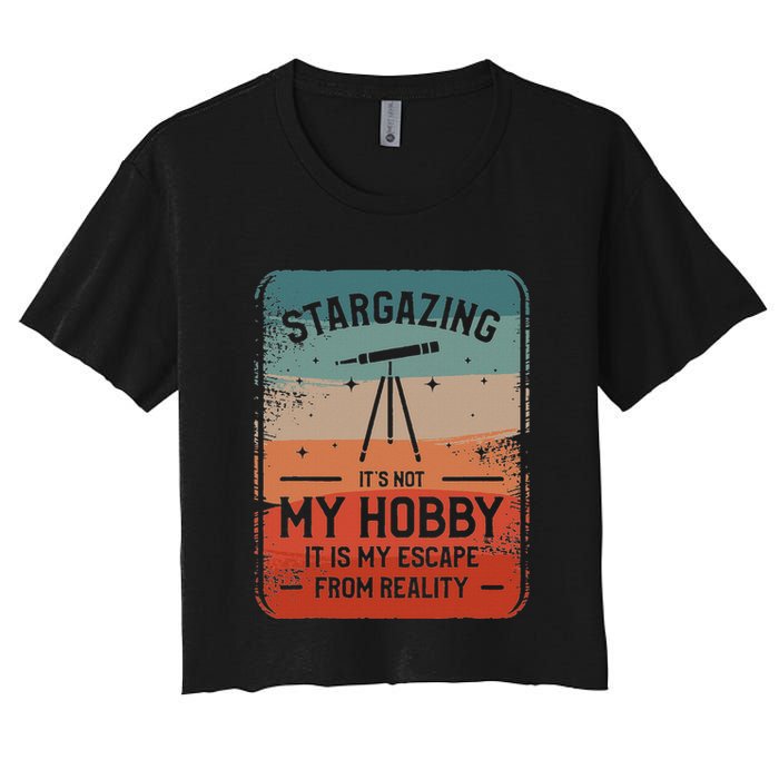 Stargazing ItS Not My Hobby It Is My Escape From Reality Crop Top