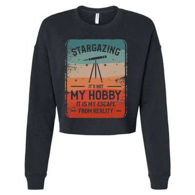 Stargazing ItS Not My Hobby It Is My Escape From Reality Cropped Pullover Crew