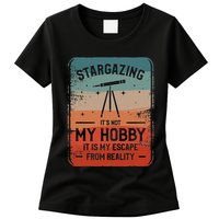 Stargazing ItS Not My Hobby It Is My Escape From Reality Womens T-Shirt