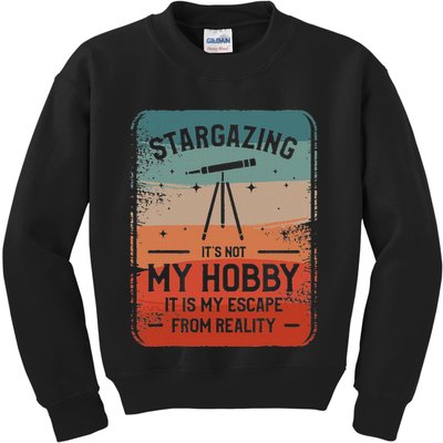 Stargazing ItS Not My Hobby It Is My Escape From Reality Kids Sweatshirt