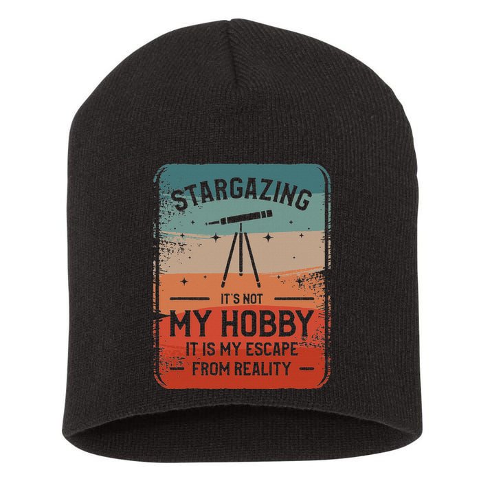 Stargazing ItS Not My Hobby It Is My Escape From Reality Short Acrylic Beanie