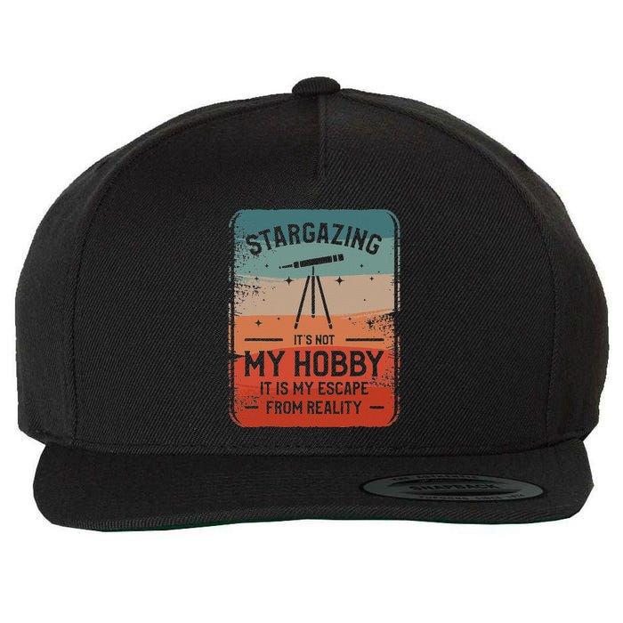 Stargazing ItS Not My Hobby It Is My Escape From Reality Wool Snapback Cap