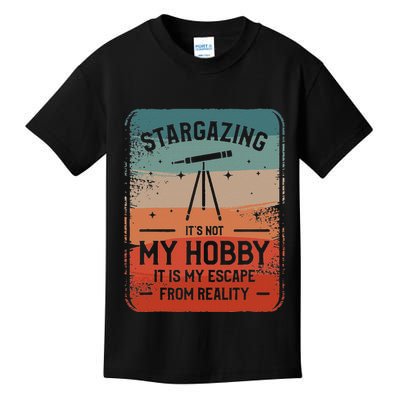 Stargazing ItS Not My Hobby It Is My Escape From Reality Kids T-Shirt