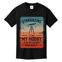 Stargazing ItS Not My Hobby It Is My Escape From Reality Kids T-Shirt