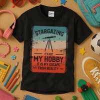 Stargazing ItS Not My Hobby It Is My Escape From Reality Kids T-Shirt