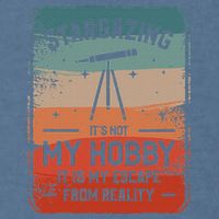 Stargazing ItS Not My Hobby It Is My Escape From Reality Garment-Dyed Sweatshirt