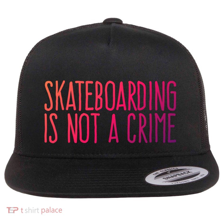 Skateboarding Is Not A Crime Skating Extreme Sport Gift Flat Bill Trucker Hat