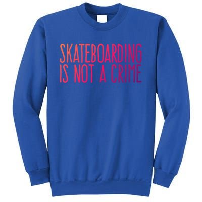 Skateboarding Is Not A Crime Skating Extreme Sport Gift Sweatshirt