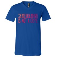 Skateboarding Is Not A Crime Skating Extreme Sport Gift V-Neck T-Shirt