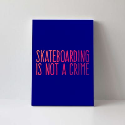 Skateboarding Is Not A Crime Skating Extreme Sport Gift Canvas