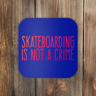 Skateboarding Is Not A Crime Skating Extreme Sport Gift Coaster