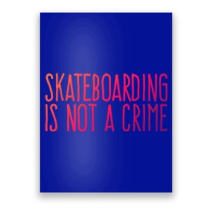 Skateboarding Is Not A Crime Skating Extreme Sport Gift Poster