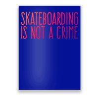 Skateboarding Is Not A Crime Skating Extreme Sport Gift Poster