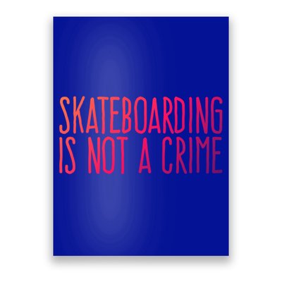 Skateboarding Is Not A Crime Skating Extreme Sport Gift Poster