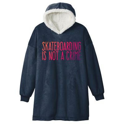 Skateboarding Is Not A Crime Skating Extreme Sport Gift Hooded Wearable Blanket